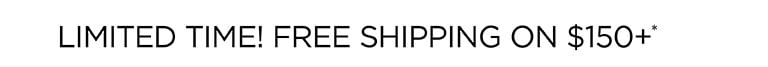 $150+ SHIPS FREE!