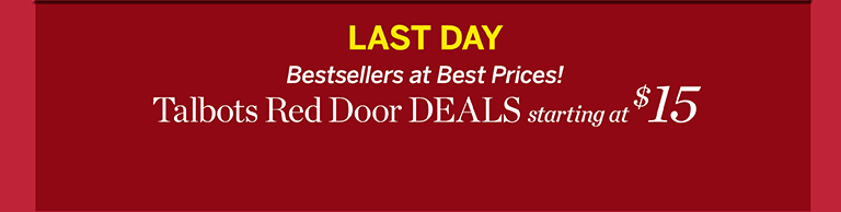 LIMITED TIME! Bestsellers at Best Prices! Talbots Red Door DEALS starting at $15.