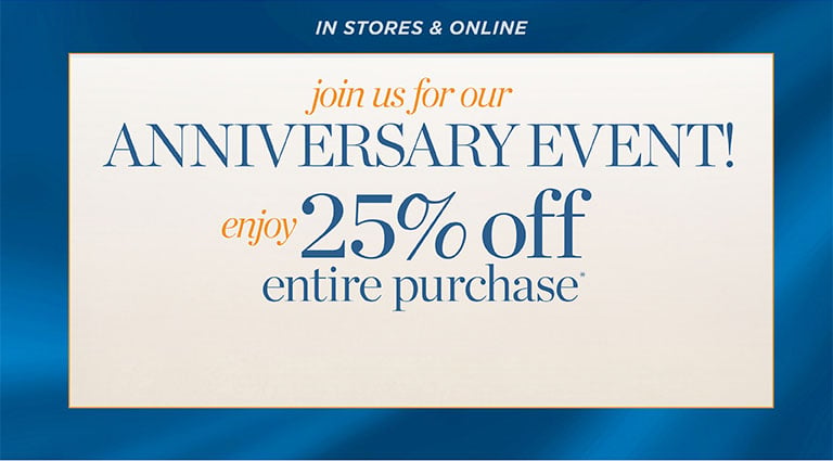 Join us for our Anniversary Event - Enjoy 25% off entire purchase