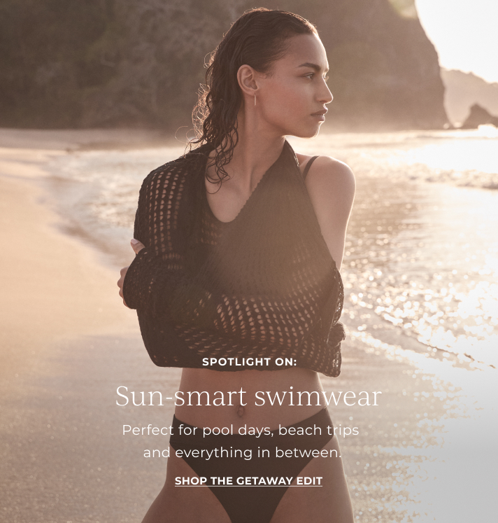 Spotlight on: Sun-smart swimwear. Perfect for pool days, beach trips and everything in between. Shop the getaway edit.