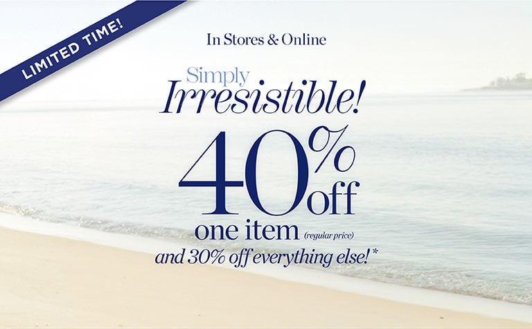 Limited Time! Simply Irresistible! 40% Off one item (regular price)* and 30% off everything else! In stores and online. SHOP NOW | USE CODE: NOV40