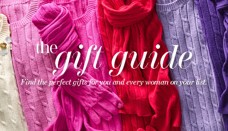 The Gift Guide. Find the perfect gifts for you and every woman on your list