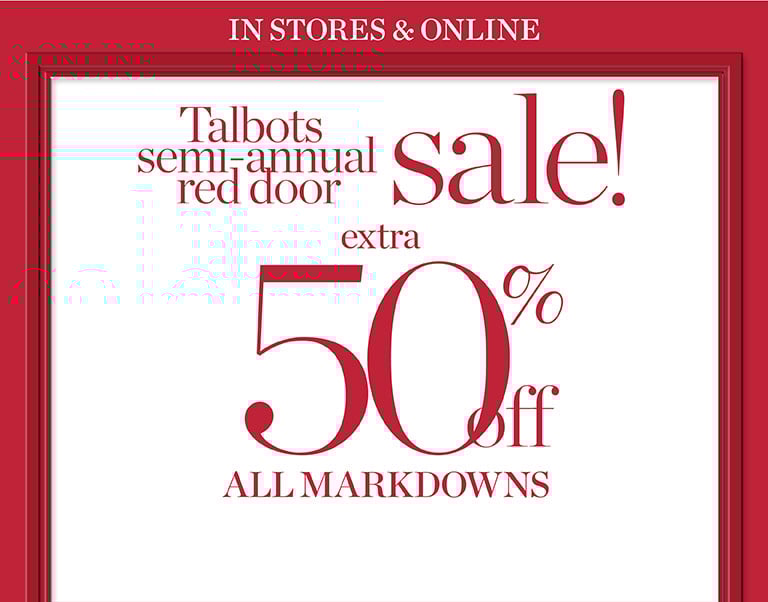Extended! Today only! Talbots semi-annual red door sale on sale. 50% off all markdowns.