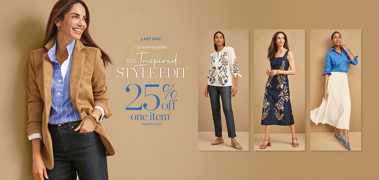 In stores and online. The inspired style edit! 25% off one item (regular-price)!