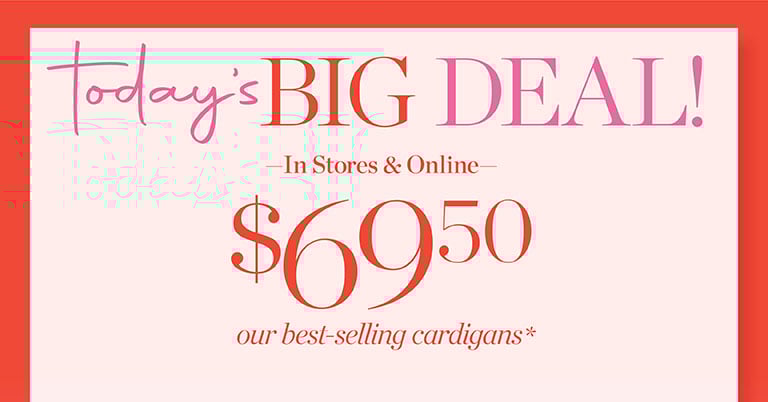 Limited time! Our biggest holiday event is here! Very merry holi deals from $19.50. In stores & online. Holly Jolly event. 50% off entire purchase.