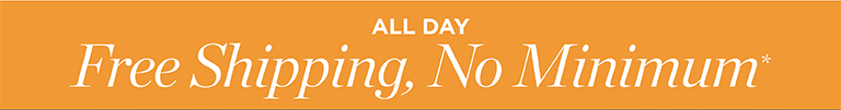 All Day Free Shipping, No Minimum