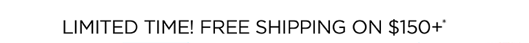 $150+ SHIPS FREE!