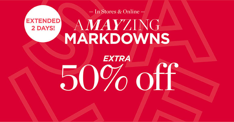 Extended two days. Amayzing markdowns. Extra 50% off. In stores & online.