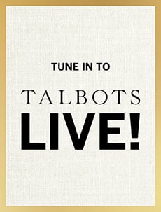 Tune in to Talbots Live!