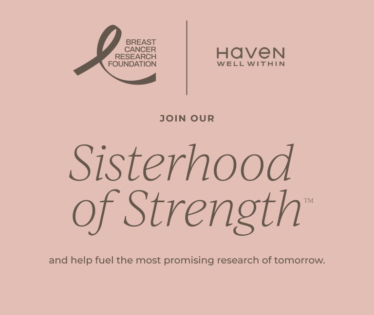Join our Sisterhood of Strength and help fuel the most promising research of tomorrow