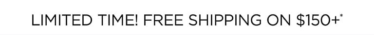 Limited Time! Free Shipping on $150+