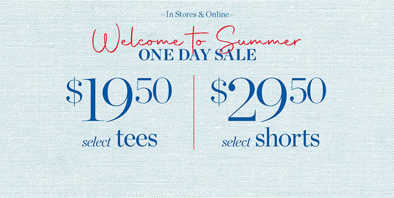 $19.50. Welcome to summer one day sale! $29.50 select shorts. In stores & online.