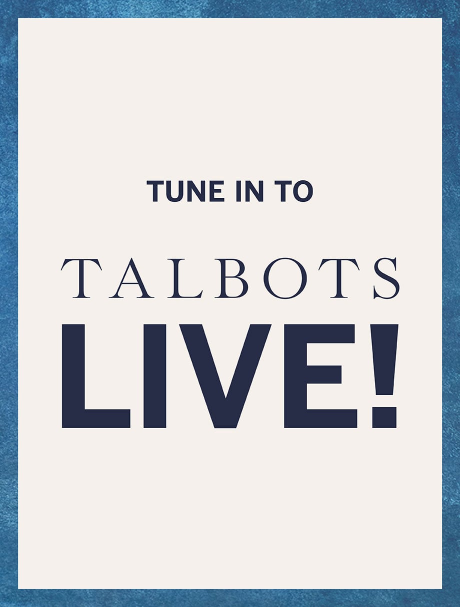 Tune in to Talbots Live!