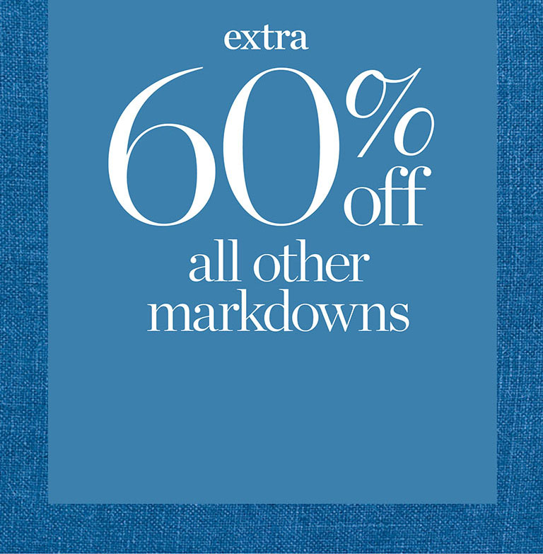 End of season clearance! Extra 70% off markdown tops. Final sale. Extra 60% off all other markdowns.