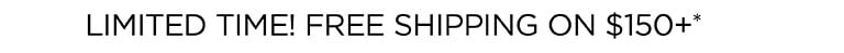 $150+ SHIPS FREE!