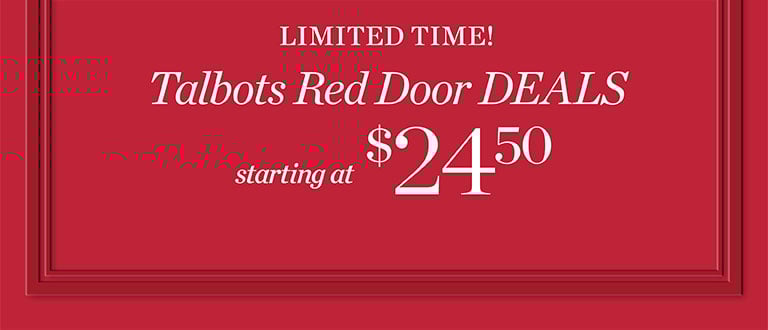 Limited time! Talbots read door deals starting at $24.50.