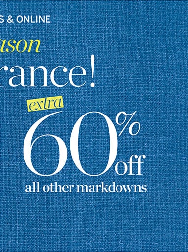End of season clearance! Extra 70% off markdowns tops! Extra 60% off markdowns. In stores and online!