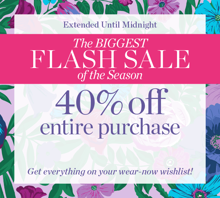 The Biggest Flash sale of the season. 40% off entire purchase.